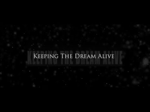 Video thumbnail for Keeping the Dream Alive