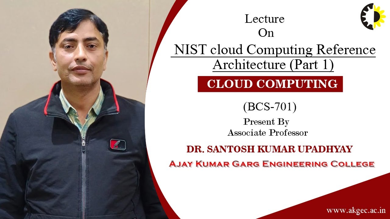 NIST CLOUD COMPUTING REFERENCE ARCHITECTURE PART 1  CLOUD COMPUTING  LECTURE 02 BY DR  SANTOSH KUMAR