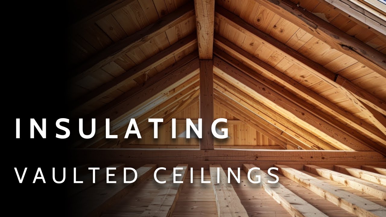 A Complete Guide to Insulating Vaulted Ceilings | Unvented AND Vented Solutions