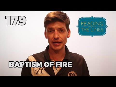 Reading Between the Lines 179 - Baptism of Fire