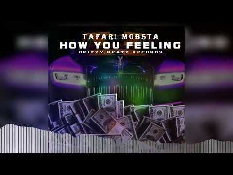 Tafari Mobsta  - How You Feeling