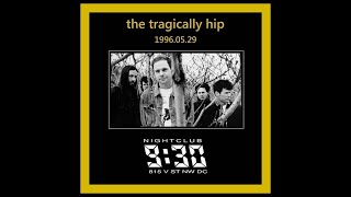 The Tragically Hip - May 29, 1996  (Wahington DC SBD)