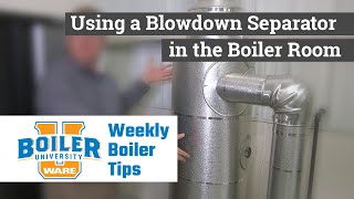 Using a Blowdown Separator in the Boiler Room - Weekly Boiler Tip