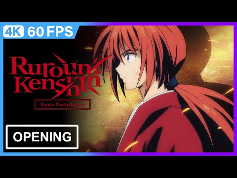 Rurouni Kenshin -Kyoto Disturbance- Opening | 4K | 60FPS | Creditless |