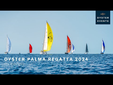 Oyster Palma Regatta 2024 Highlights | Oyster Yachts