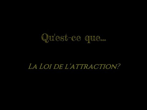 Qu’est-ce que la Loi de l’Attraction ?