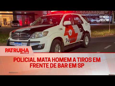 Policial mata homem a tiros em frente de bar em SP | Patrulha