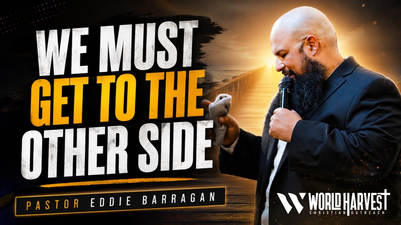 We Must Get To The Other Side | P. Eddie Barragan