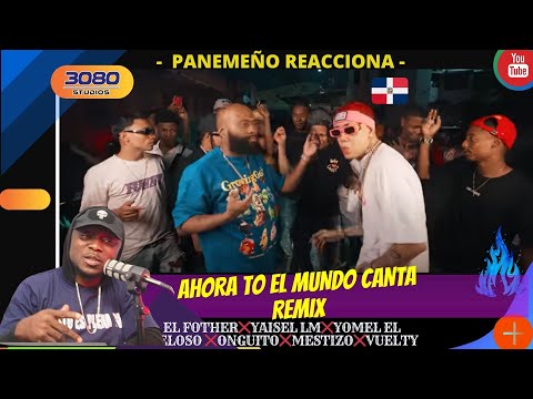 |PANAMEÑO REACCIONA| AHORA TO EL MUNDO CANTA RMX - ElFother❌️Yaisel❌️Yomel❌️Onguito❌️Mestizo❌️Vuelty