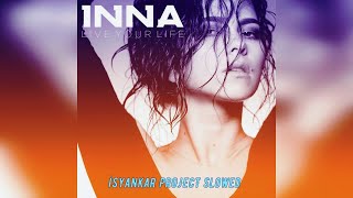 Inna - Live Your Life (İsyankar Project slowed)