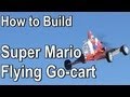 Super Mario Flying RC Go-cart Construction 