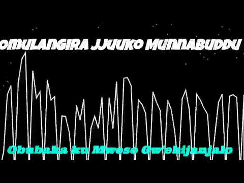 obubaka ku mweeso gwe bijanjaalo - Omulangira Jjuuko Munnabuddu