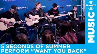5 Seconds Of Summer - &quot;Want You Back&quot; [LIVE @ SiriusXM]