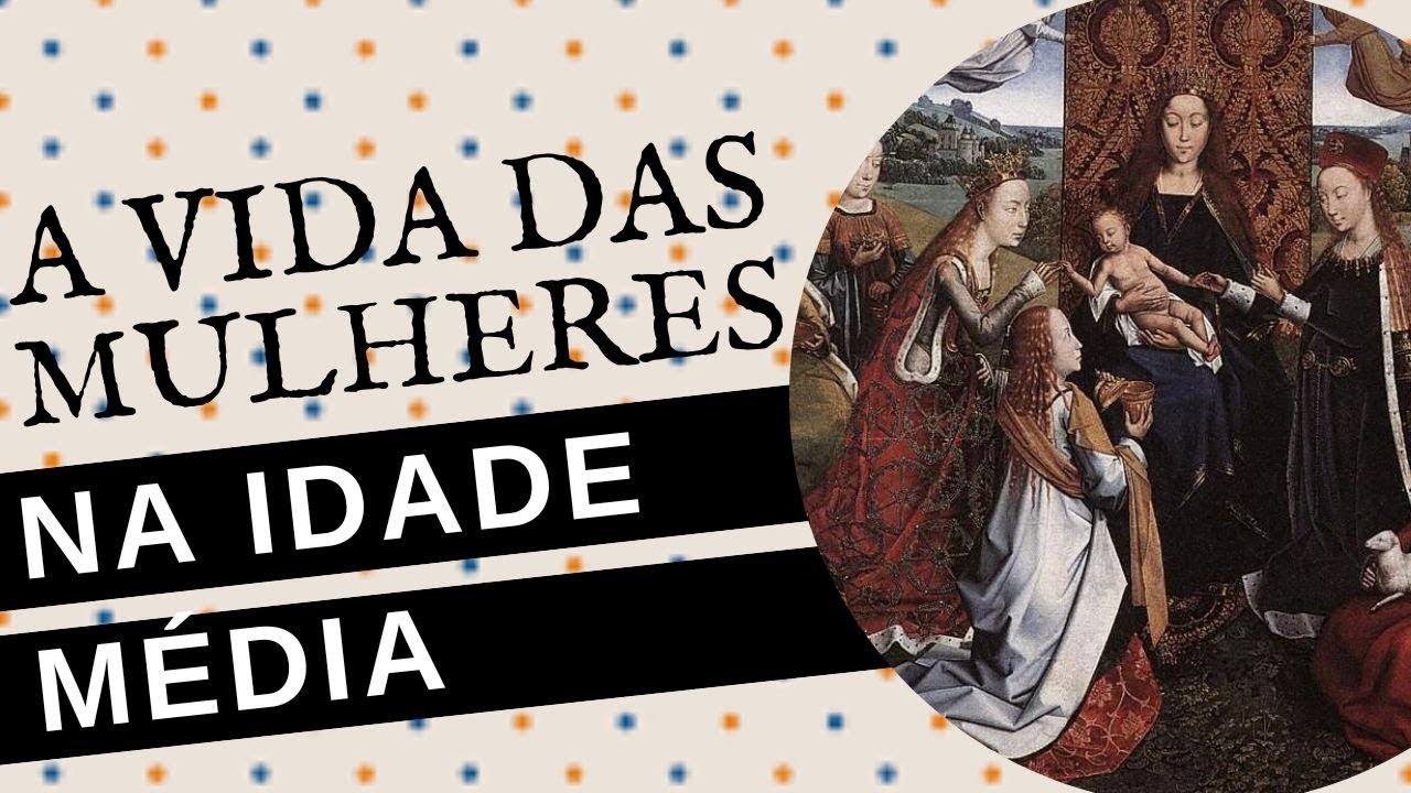 COMO ERA A VIDA DAS MULHERES NA IDADE MÉDIA