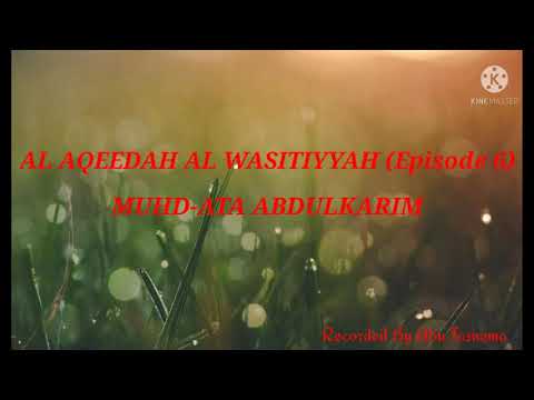 AL AQEEDAH AL WASITIYYAH BY MUHD-ATA ABDULKARIM EP 6.