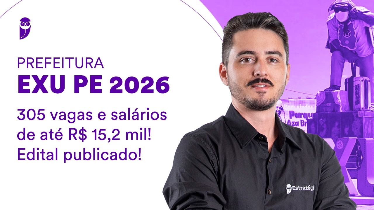 Concurso Prefeitura Exu PE 2026 - 305 vagas e salários de até R$ 15,2 mil - Edital publicado