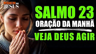 Salmo 23: Oração da Manhã Para Viver Sob a Provisão, Orientação e Segurança do Senhor