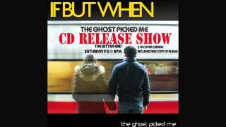 If But When - The Ghost Picked Me - Available 9/5/15