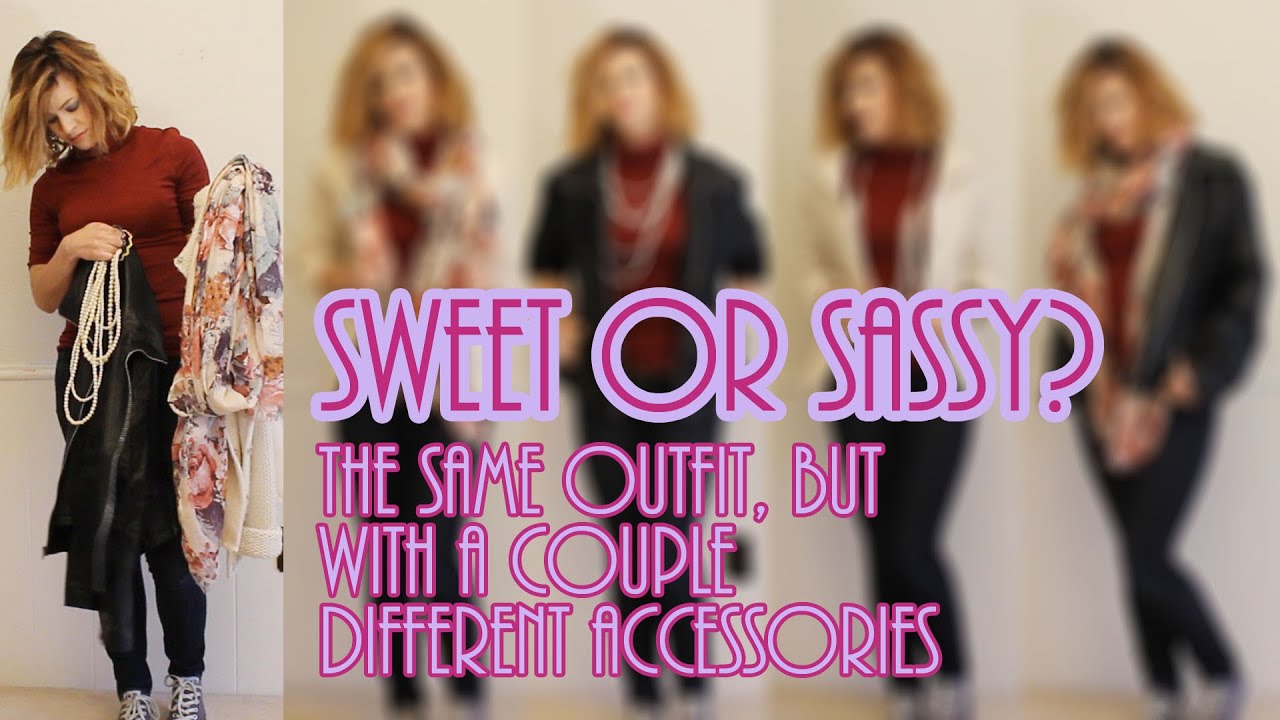 Sweet or Sassy The same outfit, two or three different accessories