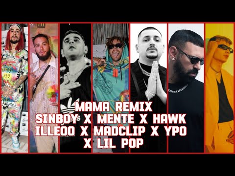 Sin Boy X Mente Fuerte X Hawk X Illeoo X Mad Clip X Ypo X Lil Pop  - MAMA REMIX (unofficial remix)