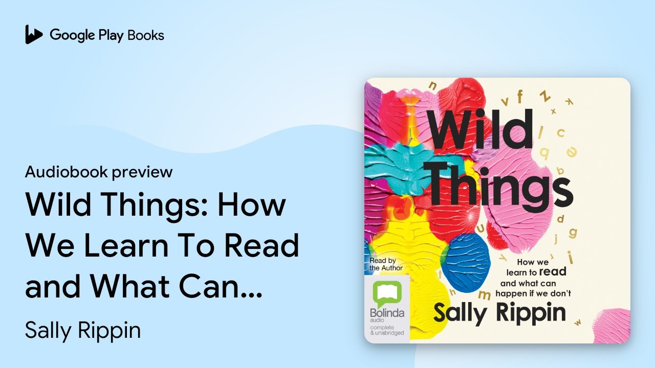 Wild Things: How We Learn To Read and What Can… by Sally Rippin · Audiobook preview