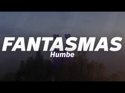 Humbe - fantasmas (Letra)