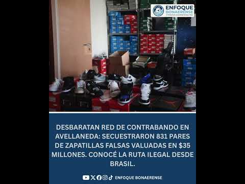 #Avellaneda | 👟🚨 GOLPE AL CONTRABANDO Y LA PIRATERÍA 📉🚔