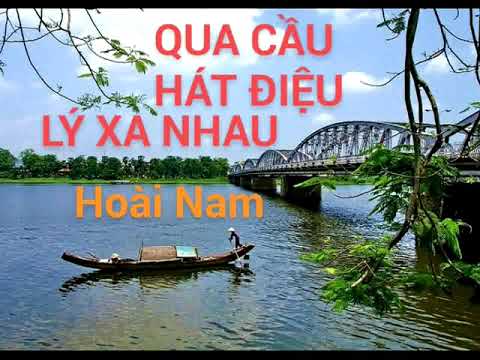 Qua cầu hát lý xa nhau - Hoài Nam