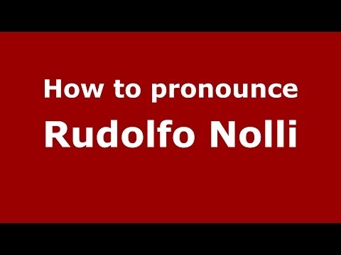 How to pronounce Rudolfo Nolli (Italian/Italy) - PronounceNames.com