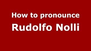 How to pronounce Rudolfo Nolli