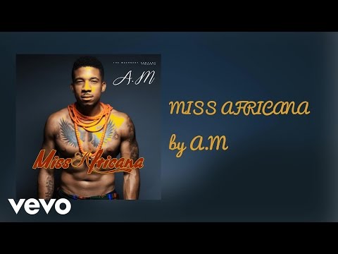 A.M - MISS AFRICANA (AUDIO)