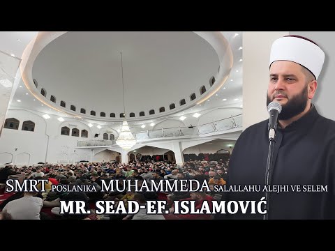 Smrt poslanika Muhammeda sallallahu alejhi ve sellem(emotivno) - mr. Sead-ef. Islamović