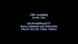 Ellie Goulding - In My City (Original Song + Lyrics) (Halcyon Days)