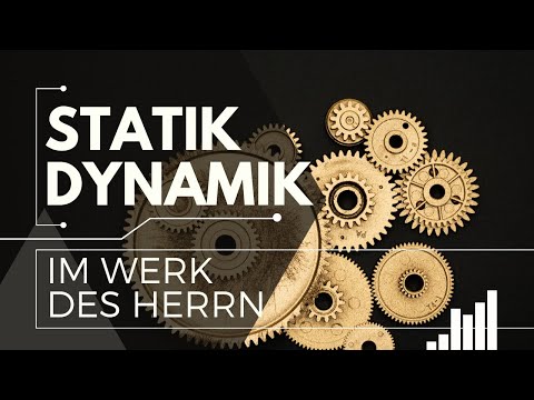 Statik und Dynamik im Werk des Herrn (1.Kor 15.58) | Johannes  Kogut