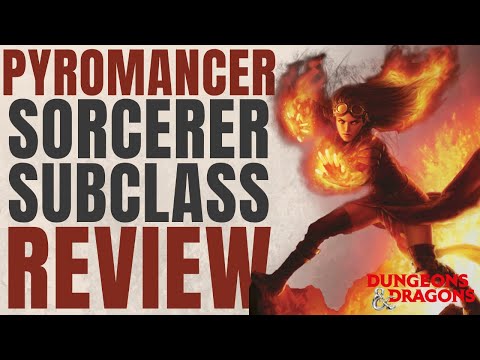 Pyromancer Sorcerer Subclass Review - D&D 5e Subclass Series