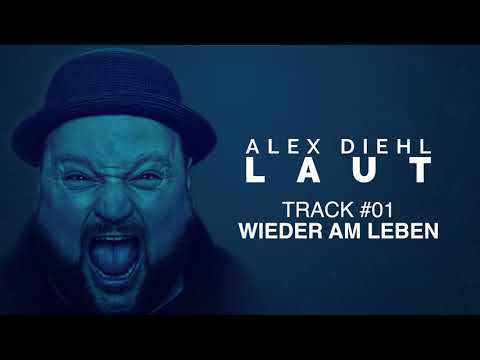 Alex Diehl - LAUT GESAGT #1 ( Wieder am Leben )