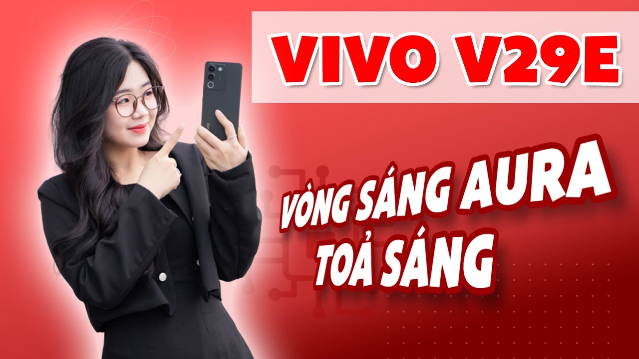 Đánh giá Vivo V29e: Nâng cấp nhiều công nghệ, giá cực hấp dẫn | CellphoneS