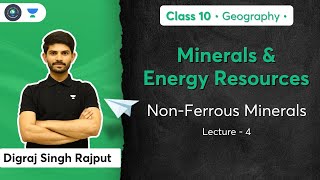 Class 10: Minerals and Energy Resources | Non-Ferrous Minerals | L- 4 | Geography | Digraj Sir