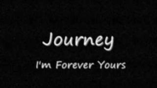 Journey - I'm Forever Yours