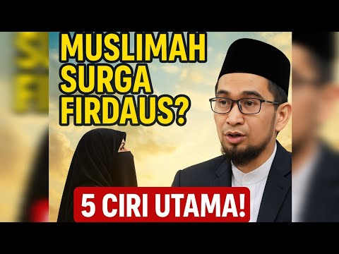 "5 Ciri Muslimah Calon Penghuni Surga Firdaus - Ustadz Adi Hidayat Lc. MA"
