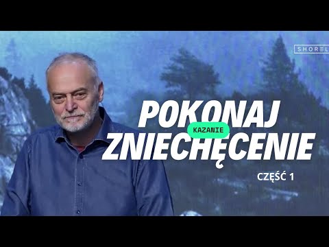 Pokonaj zniechęcenie. Część 1