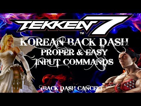 TEKKEN 7 : KOREAN BACK DASH PROPER & EASY INPUT COMMANDS - Tips/Guide/Tutorial