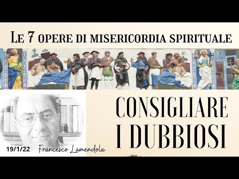 Le 7 opere di misericordia spirituale: Consigliare i dubbiosi.
