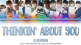 SEVENTEEN (세븐틴) - Thinkin’ About You (띵킹 어바웃 유) Color Coded Han/Rom/Eng Lyrics