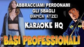 Bianca Atzei - Abbracciami Perdonami Gli Sbagli (KARAOKE HQ)