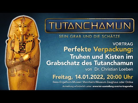 Vortrag: „Perfekte Verpackung: Truhen und Kisten im Grabschatz des Tutanchamun“