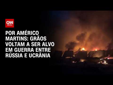 Grãos voltam a ser alvo em guerra entre Rússia e Ucrânia; veja a análise | HORA H