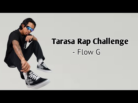 FLOW G TARASA RAP CHALLENGE