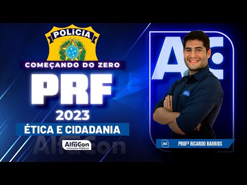 Concurso PRF 2023 - Começando do Zero - Ética e Cidadania - AlfaCon