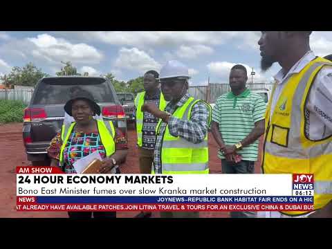 24 hour economy markets: Bono East Minister fumes over slow Kranka market construction